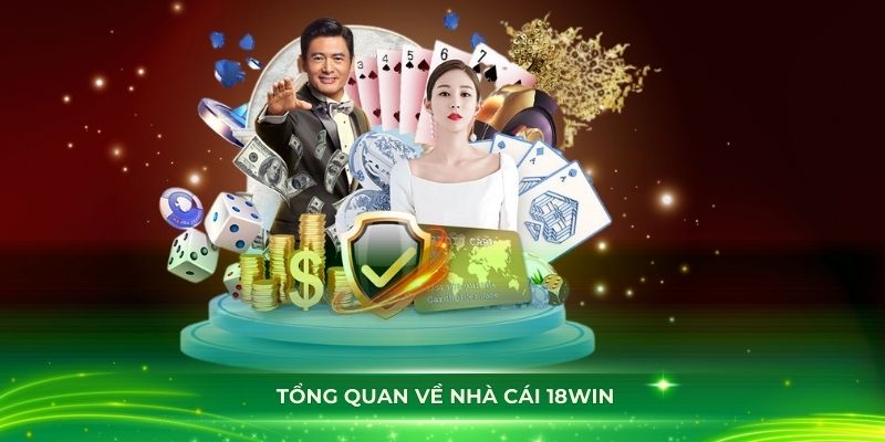 Giới thiệu những nét tổng quan về nhà cái 18Win